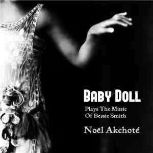 Noël Akchoté - Baby Doll - Plays The Music Of Bessie Smith (Original Jazz Series)