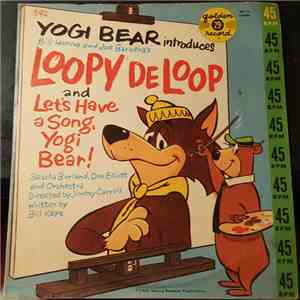 Sascha Burland, Don Elliott And Orchestra - Yogi Bear Introduces Loopy De Loop / Let's Have A Song, Yogi Bear!