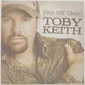 Toby Keith - Crash Here Tonight
