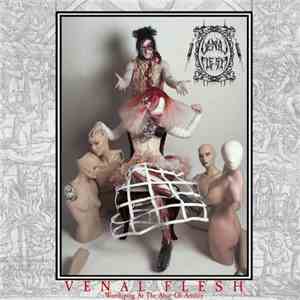 Venal Flesh - Worshiping At The Altar Of Artifice (Bonus Tracks Version)