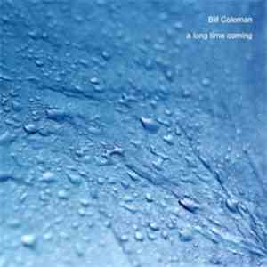 Bill Coleman  - A Long Time Coming