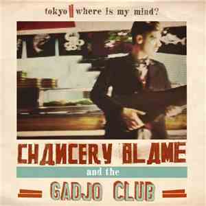 Chancery Blame And The Gadjo Club - Tokyo Oh Oh / Where Is My Mind