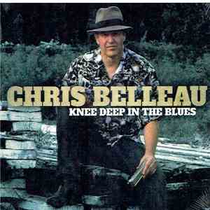 Chris Belleau - Knee Deep In The Blues