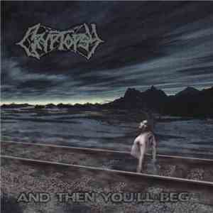Cryptopsy - And Then You'll Beg
