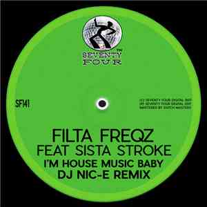 Filta Freqz Feat. Sista Stroke - I'm House Music Baby (DJ Nic-E Remix)