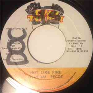 General Pecos / Fire House Crew - Hot Like Fire