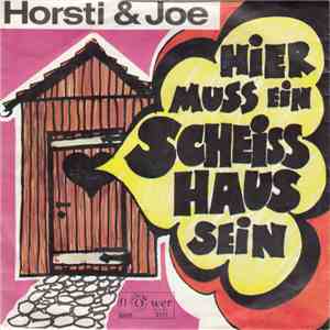 Horsti & Joe - Hier Muss Ein Scheisshaus Sein