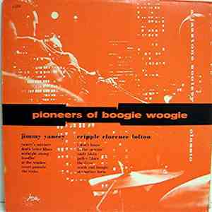 Jimmy Yancey & Cripple Clarence Lofton - Pioneers Of Boogie Woogie