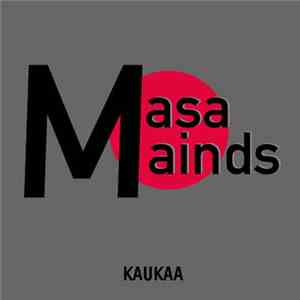 Masa Mainds - Kaukaa