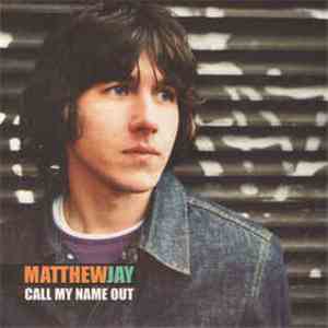Matthew Jay - Call My Name Out