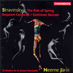 Neeme Järvi / Orchestre De La Suisse Romande - The Rite Of Spring, Requiem Canticles + Canticum Sacrum