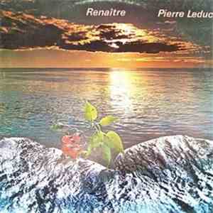 Pierre Leduc - Renaître