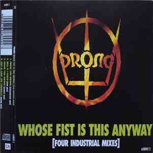 Prong - Whose Fist Is This Anyway [Four Industrial Mixes]