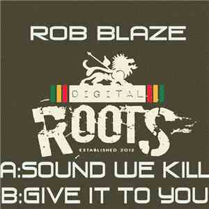 Rob Blaze - Sound We Kill / Give It To You