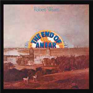 Robert Wyatt - The End Of An Ear