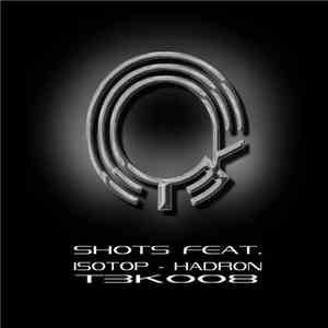 Shots  Feat. Isotop - Hadron