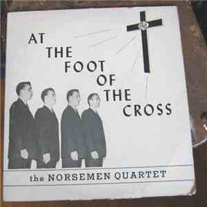The Norsemen Quartet  - At The Foot Of The Cross