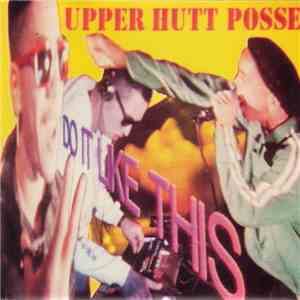 Upper Hutt Posse - Do It Like This