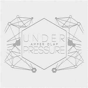 Amper Clap - Under Pressure