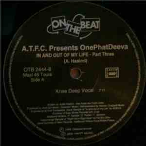A.T.F.C. Presents OnePhatDeeva - In And Out Of My Life (Part Three)