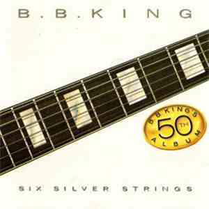B.B. King - Six Silver Strings