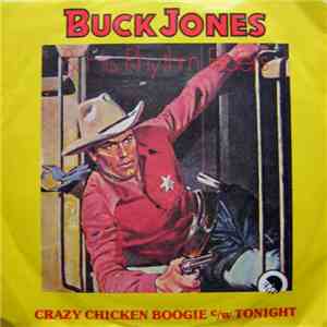 Buck Jones & His Rhythm Riders - Crazy Chicken Boogie / Tonight