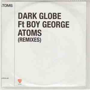 Dark Globe Feat. Boy George - Atoms (Remixes)