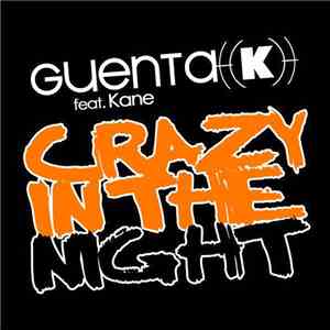 Guenta K. Feat. Kane  - Crazy In The Night