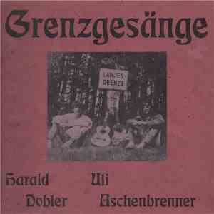 Harald Dobler, Uli Aschenbrenner - Grenzgesänge