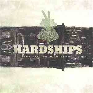 Hardships  - Too Fast To Slow Down