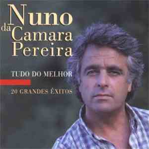 Nuno Da Câmara Pereira - Tudo Do Melhor. 20 Grandes Êxitos