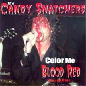 The Candy Snatchers - Color Me Blood Red (Live And More....)