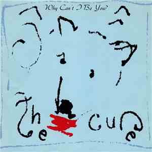 The Cure - Why Can't I Be You?