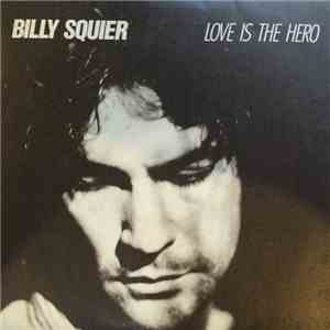 Billy Squier - Love Is The Hero