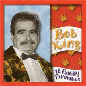 Bob King - 18 Family Favorites