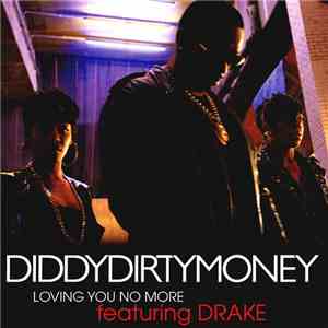 DiddyDirtyMoney Featuring Drake - Loving You No More
