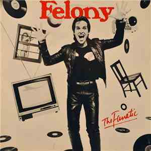 Felony  - The Fanatic