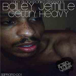 Lady Blacktronika Presents Bailey Jemille - Gettin' Heavy