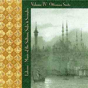 Lalezar - Music Of The Sultans, Sufis & Seraglio Volume IV Ottoman Suite