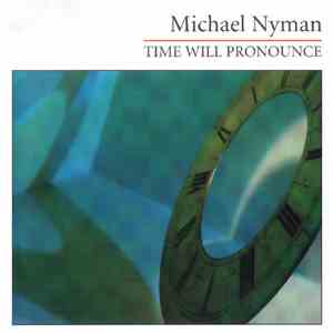 Michael Nyman - Time Will Pronounce (The 1992 Commissions)