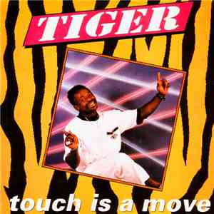 Tiger - Touch Is A Move