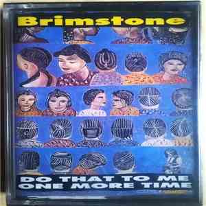 Brimstone  - Do That To Me One More Time