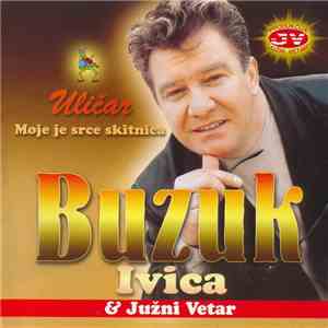 Buzuk Ivica & Južni Vetar - Uličar / Moje Je Srce Skitnica