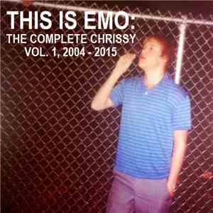 Chris Bjornn - This is Emo: The Complete Chrissy Vol. 1 2004-2015