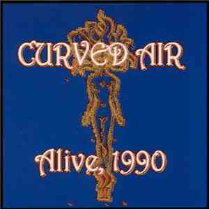 Curved Air - Alive, 1990