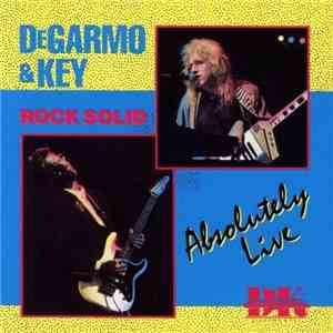 Degarmo & Key - Rock Solid: Absolutely Live