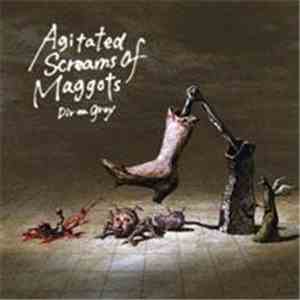 Dir en grey - Agitated Screams Of Maggots
