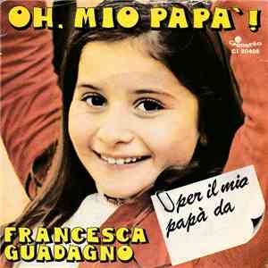 Francesca Guadagno - Oh, Mio Papa'!/Otto Per Otto: Asicono Cotto!