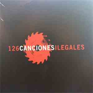 Ilegales  - 126 Canciones Ilegales