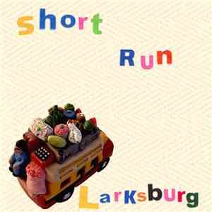 Larksburg - Short Run